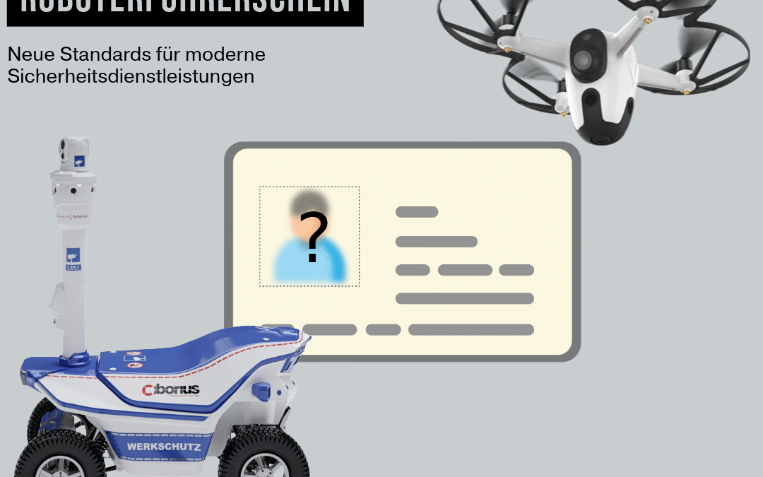Roboterführerschein im Sicherheitsdienst: CIBORIUS setzt neue Standards